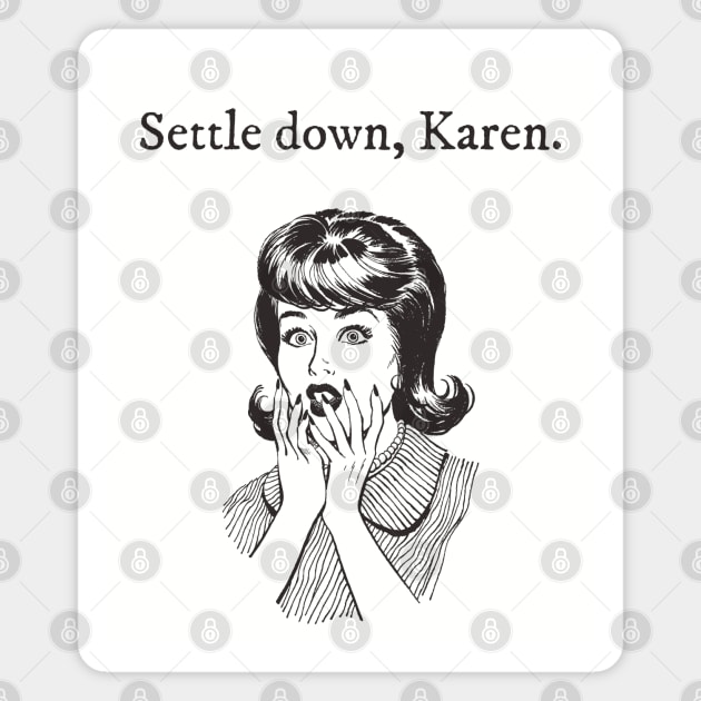 Settle Down Karen Magnet by snoopkate